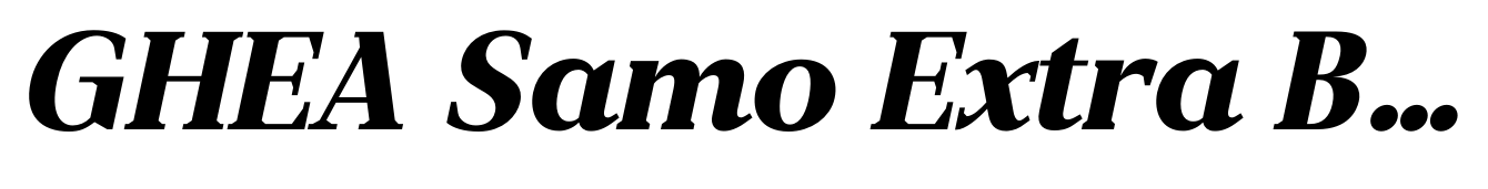 GHEA Samo Extra Bold Italic